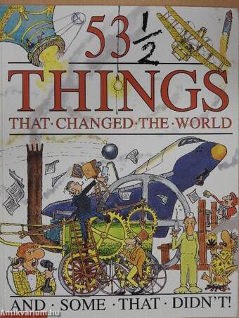 53 1/2 Things That Changed The World and Some That Didn't!