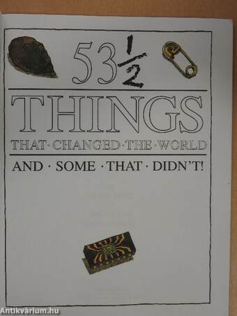 53 1/2 Things That Changed The World and Some That Didn't!