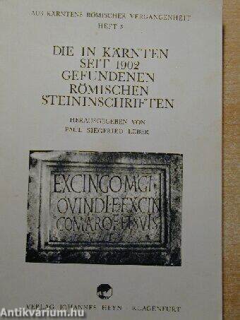 Die in Kärnten seit 1902 Gefundenen Römischen Steininschriften