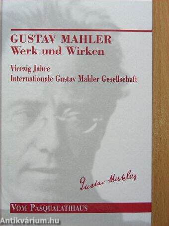 Gustav Mahler Werk und Wirken