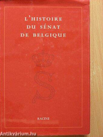 L' histoire du Sénat de Belgique - 1831-1995