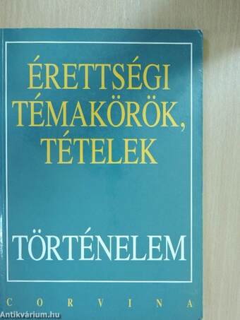 Érettségi témakörök, tételek - Történelem