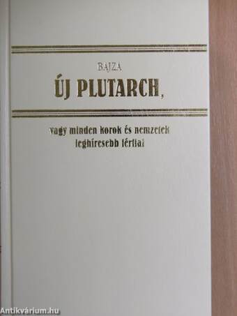 Új Plutarch, vagy minden korok és nemzetek leghíresebb férfiai és hölgyeinek arcz- és életrajza