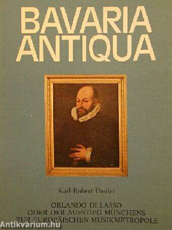 Orlando di Lasso oder der aufstieg Münchens zur Europäischen Musikmetropole