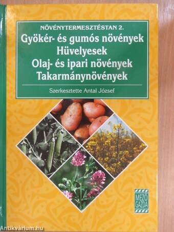 Gyökér- és gumós növények/Hüvelyesek/Olaj- és ipari növények/Takarmánynövények