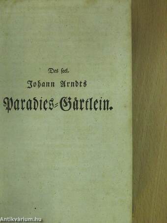 Des seel Johann Arndts Paradies-Gärtlein (gótbetűs) (rossz állapotú)