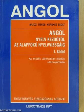 Angol nyelv kezdőtől az alapfokú nyelvvizsgáig I-II.