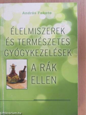 Élelmiszerek és természetes gyógykezelések a rák ellen