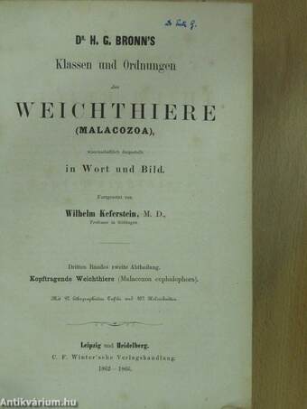 Die Klassen und Ordnungen der Weichthiere (Malacozoa), wissenschaftlich dargestellt in Wort und Bild III/1-2.