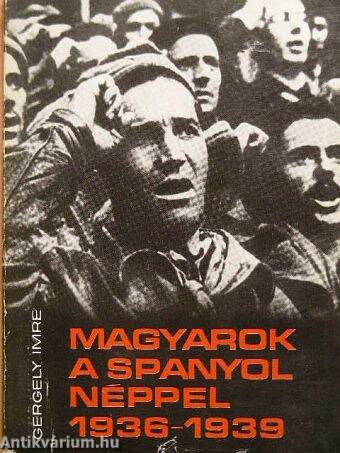 Magyarok a spanyol néppel 1936-1939