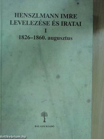 Henszlmann Imre levelezése és iratai I-II.