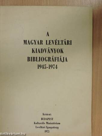 A magyar levéltári kiadványok bibliográfiája