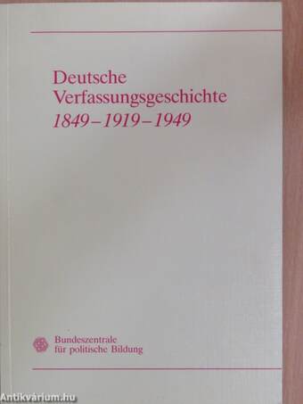 Deutsche Verfassungsgeschichte 1849-1919-1949