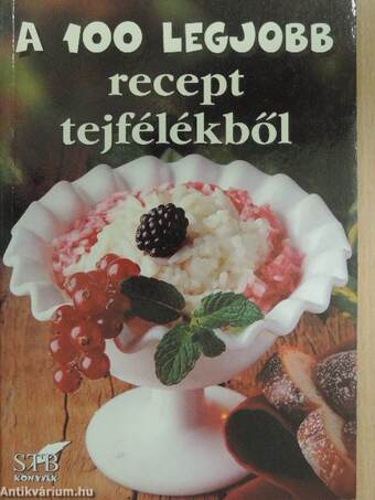 A 100 legjobb recept tejfélékből