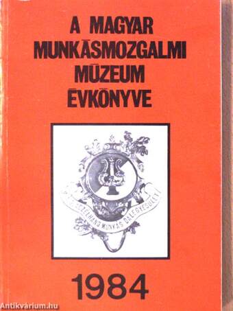 A Magyar Munkásmozgalmi Múzeum évkönyve 1984