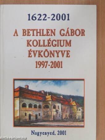 A Bethlen Gábor Kollégium évkönyve 1997-2001