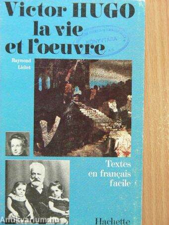 Victor Hugo la vie et l'eoeuvre