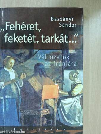 "Fehéret, feketét, tarkát..."