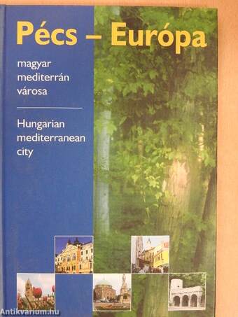 Pécs - Európa magyar mediterrán városa