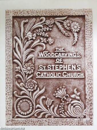 The Woodcarvings of St. Stephen's Catholic Church