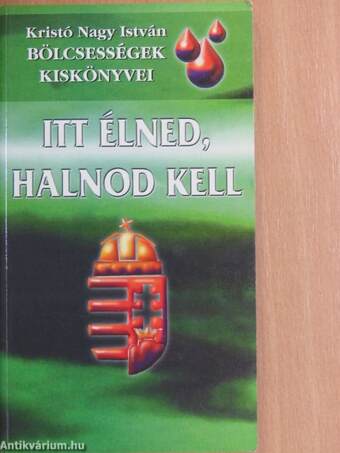 "Itt élned, halnod kell"