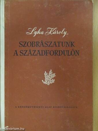 Szobrászatunk a századfordulón (Mikli Ferenc könyvtárából)