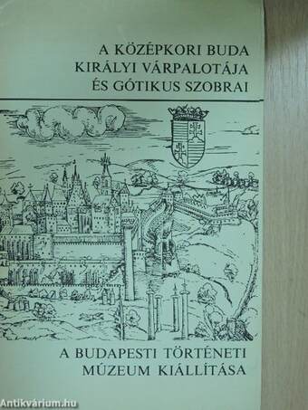 A középkori Buda királyi várpalotája és gótikus szobrai
