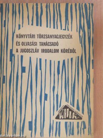 Könyvtári törzsanyagjegyzék és olvasási tanácsadó a jugoszláv irodalom köréből