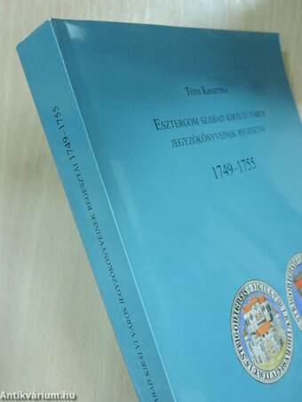 Esztergom szabad királyi város jegyzőkönyveinek regesztái 1749-1755
