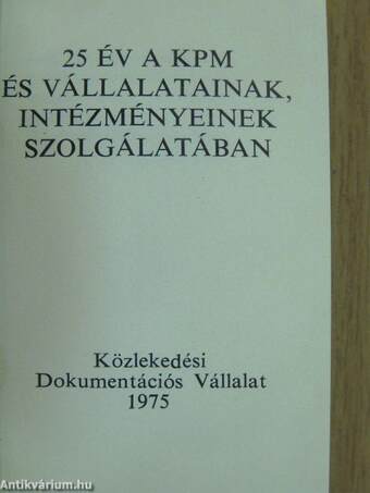 25 év a KPM és vállalatainak, intézményeinek szolgálatában (minikönyv)