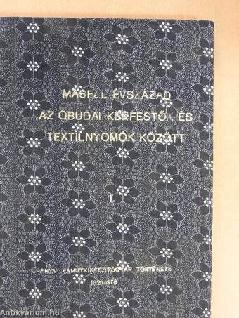 Másfél évszázad az Óbudai kékfestők és textilnyomók között I-II.