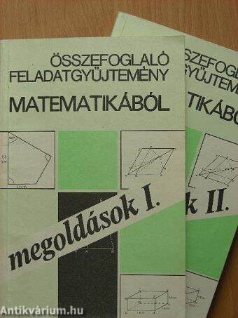 Összefoglaló feladatgyűjtemény matematikából - Megoldások I-II.