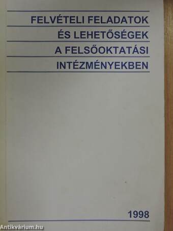 Felvételi feladatok és lehetőségek a felsőoktatási intézményekben 1998