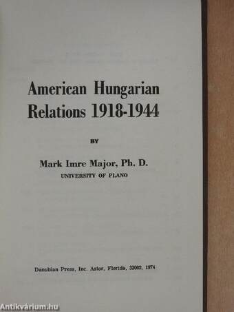 American Hungarian Relations 1918-1944 (Bobula Ida könyvtárából)