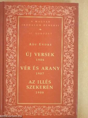 Új versek - 1906/Vér és Arany - 1907/Az Illés szekerén - 1908