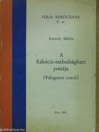 A Rákóczi-szabadságharc postája (dedikált példány)