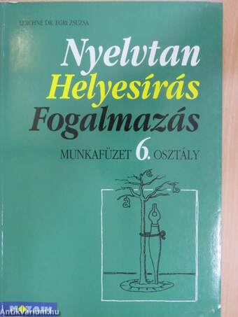 Nyelvtan, helyesírás, fogalmazás - Munkafüzet 6. osztály