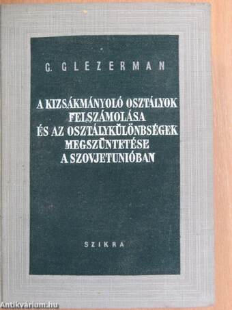 A kizsákmányoló osztályok felszámolása és az osztálykülönbségek megszüntetése a Szovjetunióban