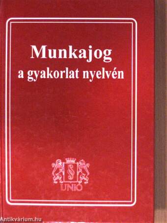 Munkajog a gyakorlat nyelvén