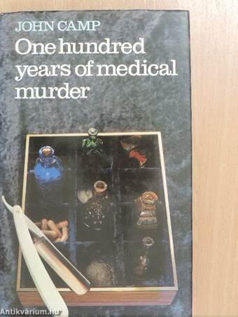 One Hundred Years of Medical Murder