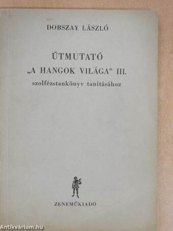 Útmutató ,,A hangok világa" III. szolfézstankönyv tanításához