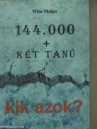 144.000 + két tanú, kik azok?