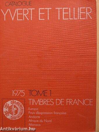 Catalogue Yvert et Tellier 1975. Tome 1.