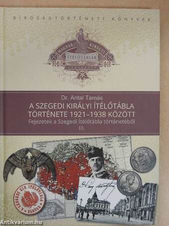 A Szegedi Királyi Ítélőtábla története 1921-1938 között