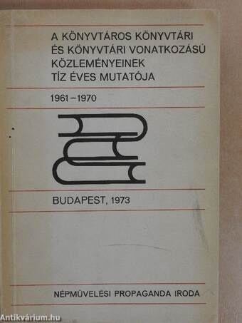 A Könyvtáros könyvtári és könyvtári vonatkozású közleményeinek tíz éves mutatója (1961-1970)