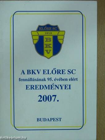 A BKV ELŐRE SC fennállásának 95. évében elért eredményei 2007.