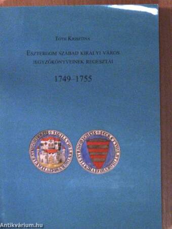 Esztergom szabad királyi város jegyzőkönyveinek regesztái 1749-1755