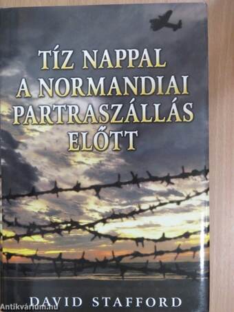 Tíz nappal a normandiai partraszállás előtt