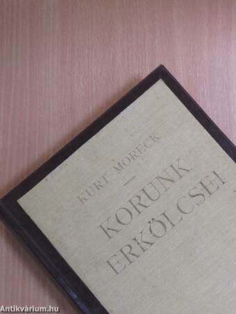 Korunk erkölcsei I.