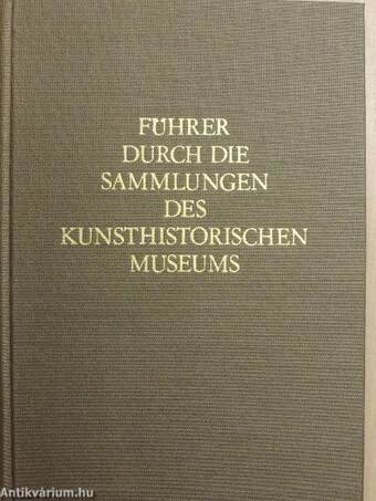 Führer durch die Sammlungen des Kunsthistorischen Museums